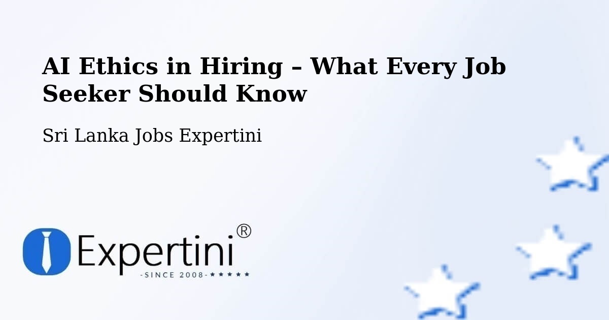 AI Ethics in Recruitment & Hiring – Haputale - Haputale, Sri Lanka Jobs Expertini
